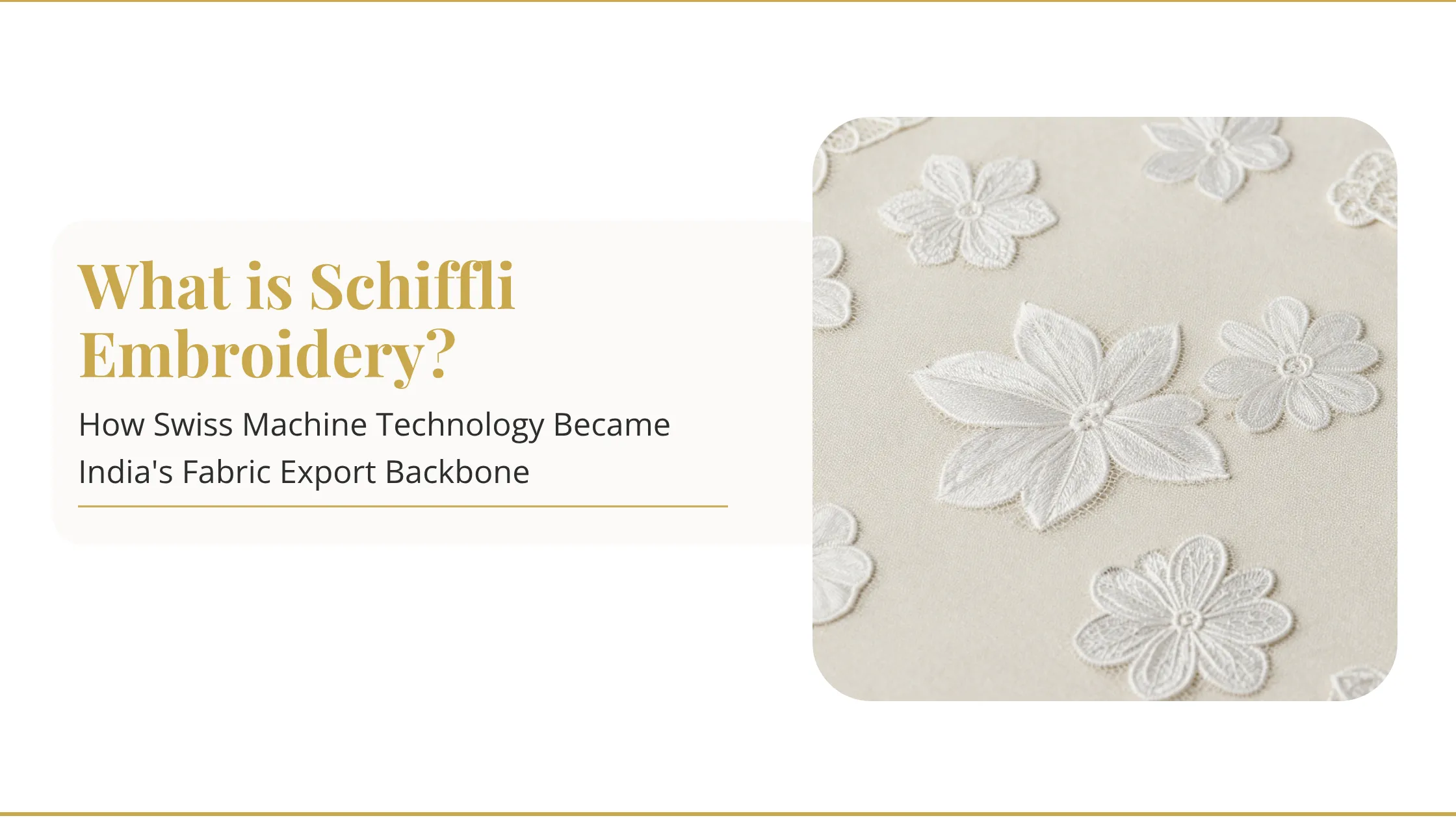 What is Schiffli Embroidery? How Swiss Machine Technology Became India's Fabric Export Backbone